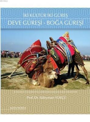 İki Kültür İki Güreş Deve Güreşi - Boğa Güreşi