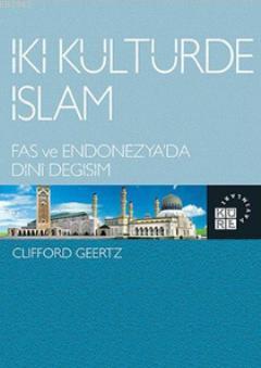 İki Kültürde İslam Clifford Geertz