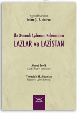 İki Osmanlı Aydınının Kaleminden Lazlar ve Lazistan Kolektif