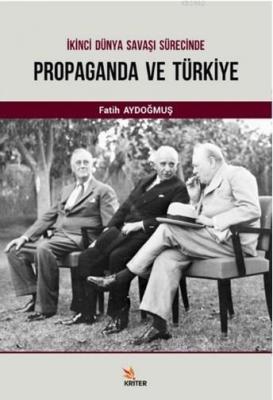İkinci Dünya Savaşı Süresince Propaganda ve Türkiye Fatih Aydoğan