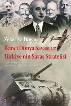 İkinci Dünya Savaşı Ve Türkiye'nin Savaş Stratejisi Zekeriya Doğan