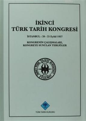 İkinci Türk Tarih Kongresi İstanbul : 20 - 25 Eylül 1937Kongrenin Çalı