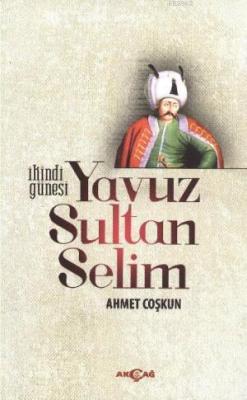 İkindi Güneşi Yavuz Sultan Selim Ahmet Coşkun