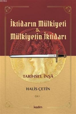 İktidarın Mulkiyeti ve Mülkiyetin İktidarı Cilt I