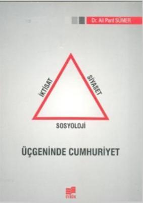 İktisat Siyaset Sosyoloji Üçgeninde Cumhuriyet