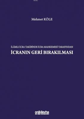 İlamlı İcra Takibinde İcra Mahkemesi Tarafından İcranın Geri Bırakılması