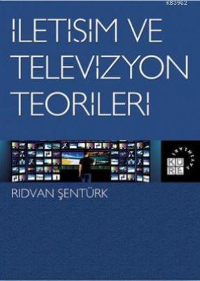 İletişim ve Televizyon Teorileri Rıdvan Şentürk