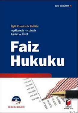 İlgili Konularla Birlikte Açıklamalı- İçtihatlı Genel ve Özel Faiz Hukuku