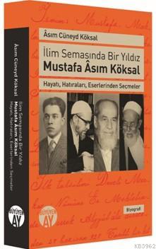 İlim Semasında Bir Yıldız Mustafa Asım Köksal