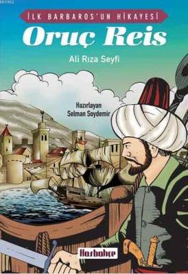 İlk Barbaros'un Hikayesi - Oruç Reis Ali Rıza Seyfi