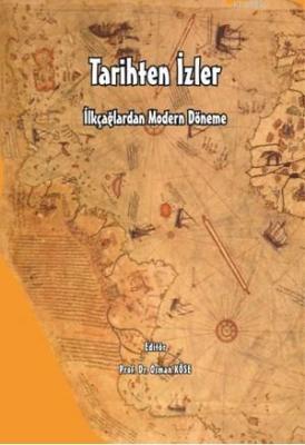 İlk Çağlardan Modern Döneme Tarihten İzler Osman Köse