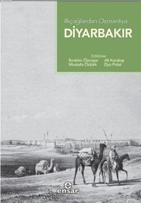 İlk Çağlardan Osmanlı'ya Diyarbakır İbrahim Özcoşar