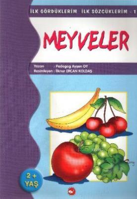 İlk Gördüklerim İlk Sözcüklerim 1 / Meyveler Ayşen Oy