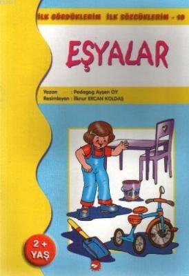 İlk Gördüklerim İlk Sözcüklerim 10 / Eşyalar Ayşen Oy