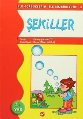 İlk Gördüklerim İlk Sözcüklerim 8 / Şekiller Ayşen Oy