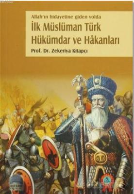 İlk Müslüman Türk Hükümdar ve Hakanları Zekeriya Kitapçı