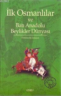 İlk Osmanlılar ve Batı Anadolu Beylikler Dünyası Feridun Emecen