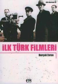 İlk Türk Filmleri Burçak Evren