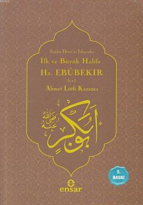 İlk ve Büyük Halife Hz. Ebubekir (r.a.)