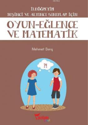 İlköğretim Beşinci ve Altıncı Sınıflar İçin Oyun - Eğlence ve Matematik