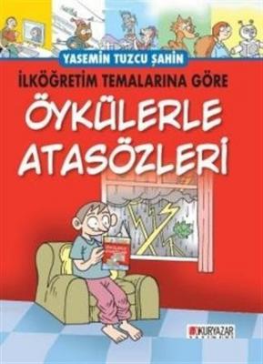 İlköğretim Temalarına Göre Öykülerle Atasözleri Yasemin Tuzcu Şahin