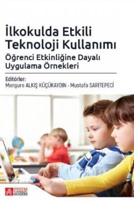 İlkokulda Etkili Teknoloji Kullanımı: Öğrenci Etkinliğine Dayalı Uygulama Örnekleri
