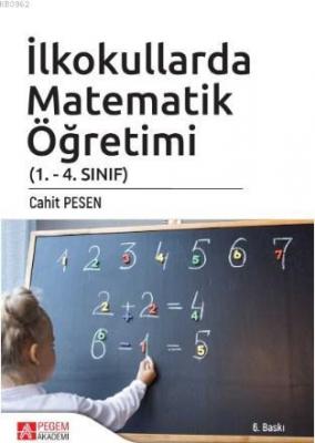 İlkokullarda Matematik Öğretimi (1. - 4. Sınıf) Cahit Pesen