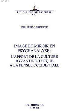Image Et Miroir En Psychanalyse: L'apport De La Culture Byzantino-Turq