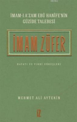 İmam Züfer - İmam-ı A'zam Ebu Hanife'nin Güzide Talebesi