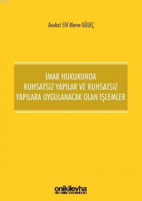 İmar Hukukunda Ruhsatsız Yapılar ve Ruhsatsız Yapılara Uygulanacak Olan İşlemler
