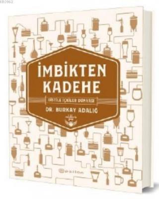 İmbikten Kadehe - Distile İçkiler Dünyası Burkay Adalığ