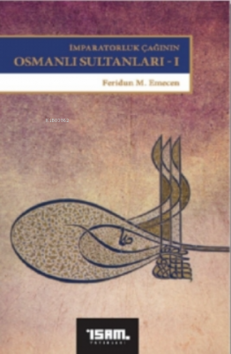 İmparatorluk Çağının Osmanlı Sultanları 1 Feridun M. Emecen
