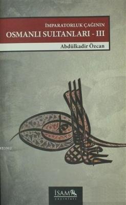 İmparatorluk Çağının Osmanlı Sultanları 3  (1648 - 1757)