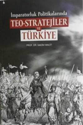 İmparatorluk Politikalarında Teo-Stratejiler ve Türkiye Nadim Macit