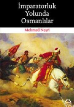 İmparatorluk Yolunda Osmanlılar Mehmed Neşri