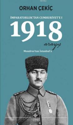 İmparatorluk'tan Cumhuriyet'e I: 1918 Arayış
