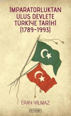 İmparatorluktan Ulus Devlete Türkiye Tarihi (1789 - 1993) Eray Yılmaz