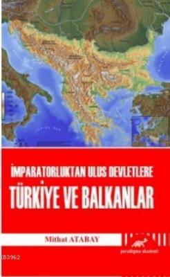 İmparatorluktan Ulus Devletlere Türkiye ve Balkanlar Mithat Atabay