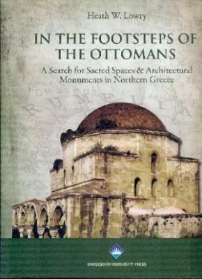 In the Footsteps of the Ottomans A Search for Sacred Spaces Architectu