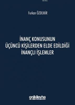 İnanç Konusunun Üçüncü Kişilerden Elde Edildiği İnançlı İşlemler Furka