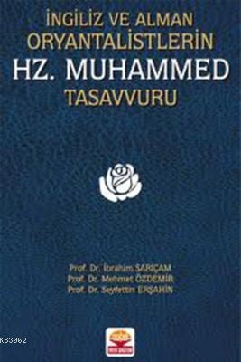 İngiliz ve Alman Oryantalistlerin Hz. Muhammed Tasavvuru