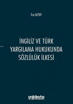 İngiliz ve Türk Yargılama Hukukunda Sözlülük İlkesi