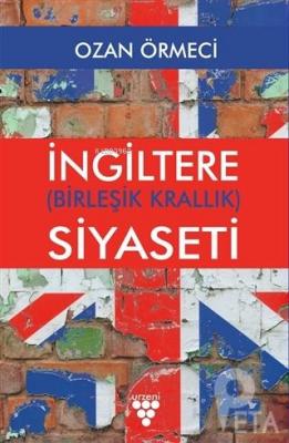 İngiltere (Birleşik Krallık) Siyaseti Ozan Örmeci