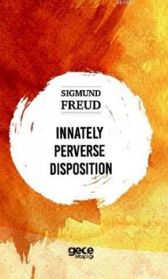 İnnately Pervese Disposition Sigmund Freud