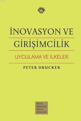 İnovasyon ve Girişimcilik Uygulama ve İlkeler Peter Drucker