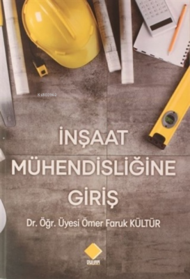 İnşaat Mühendisliğine Giriş Ömer Faruk Kültür