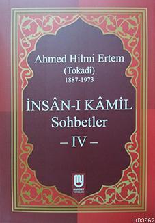 İnsân-ı Kâmil Sohbetler IV Ahmed Hilmi Ertem (Tokadi)