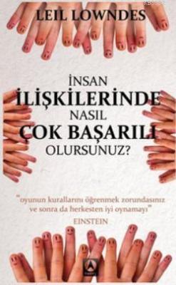 İnsan İlişkilerinde Nasıl Çok Başarılı Olursunuz? Leil Lowndes