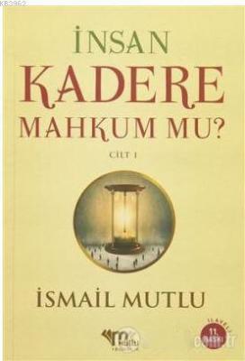 İnsan Kadere Mahkum mu? Cilt:1