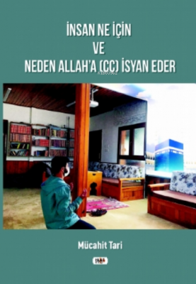 İnsan Ne İçin ve Neden Allah'a (cc) İsyan Eder